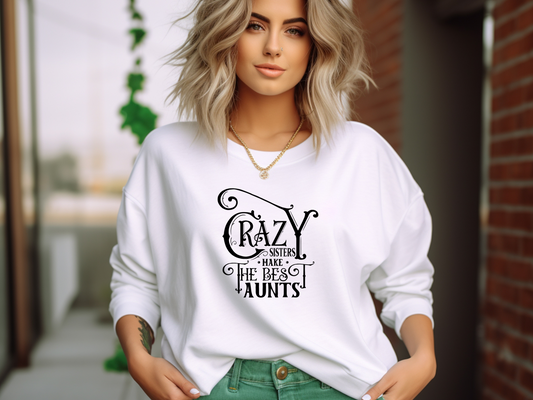 Lustiger Pullover für Schwestern – Crazy Sisters Make the Best Aunts – Geschenkidee für Tanten – Coole Statement Kleidung Damen